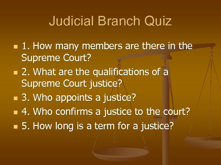 Judicial Branch Quiz n n n 1. How many members are there in the