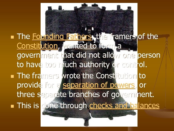 The Constitution n The Founding Fathers, the framers of the Constitution, wanted to form