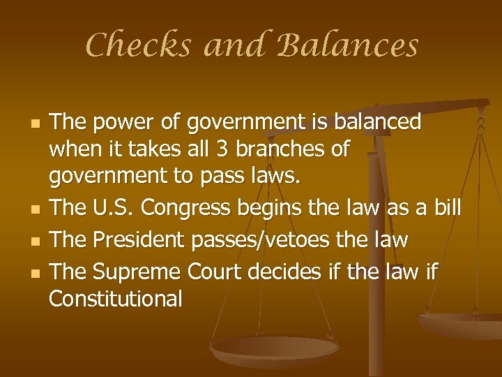 Checks and Balances n n The power of government is balanced when it takes