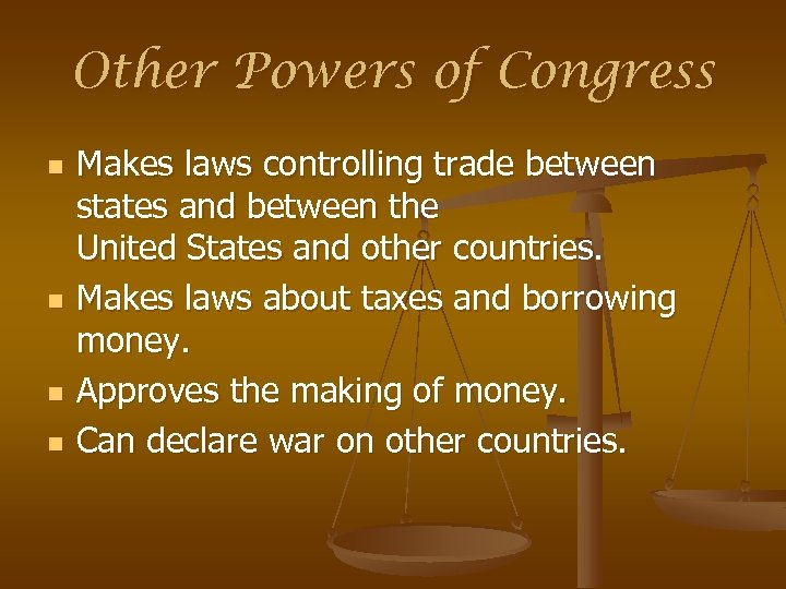 Other Powers of Congress n n Makes laws controlling trade between states and between