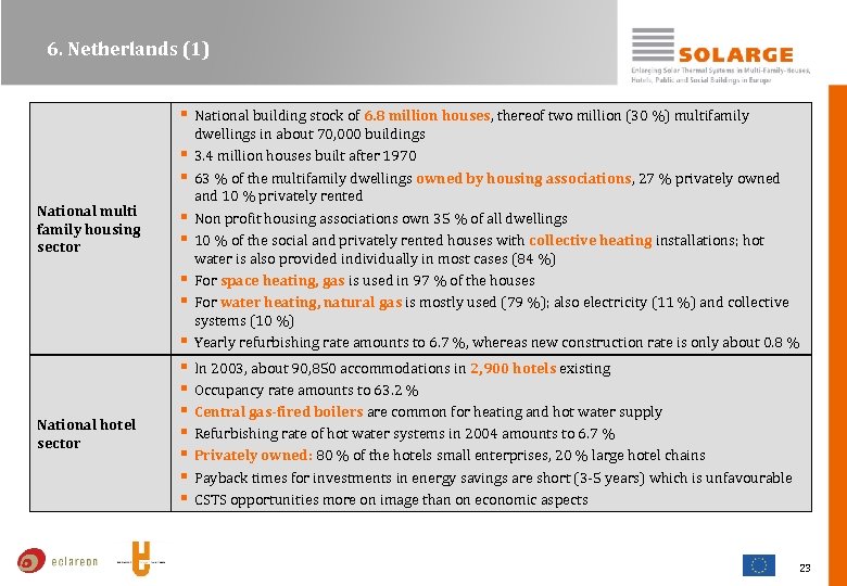 6. Netherlands (1) § National building stock of 6. 8 million houses, thereof two