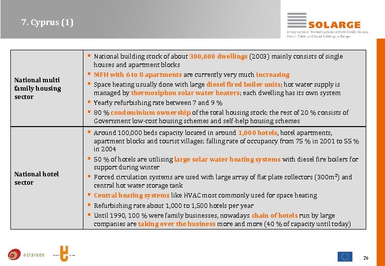 7. Cyprus (1) § National building stock of about 300, 000 dwellings (2003) mainly