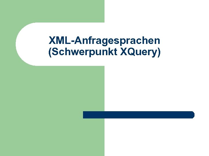 XML-Anfragesprachen (Schwerpunkt XQuery) 