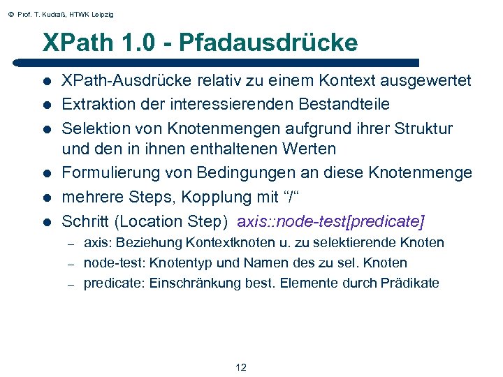 © Prof. T. Kudraß, HTWK Leipzig XPath 1. 0 - Pfadausdrücke l l l