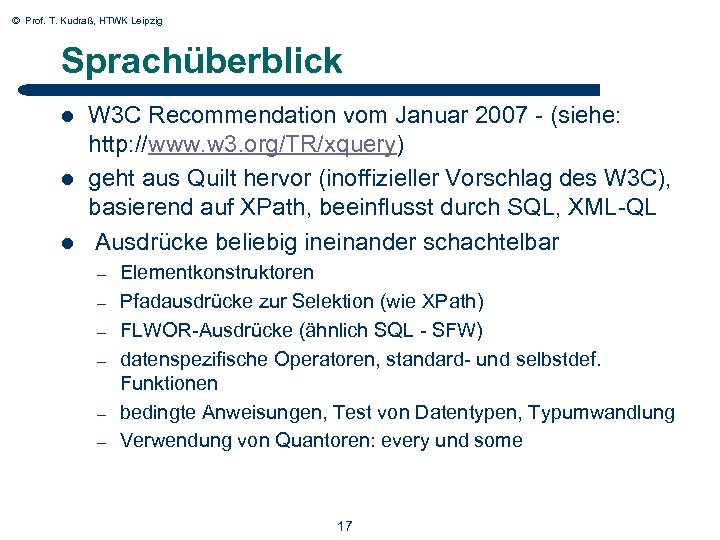 © Prof. T. Kudraß, HTWK Leipzig Sprachüberblick l l l W 3 C Recommendation