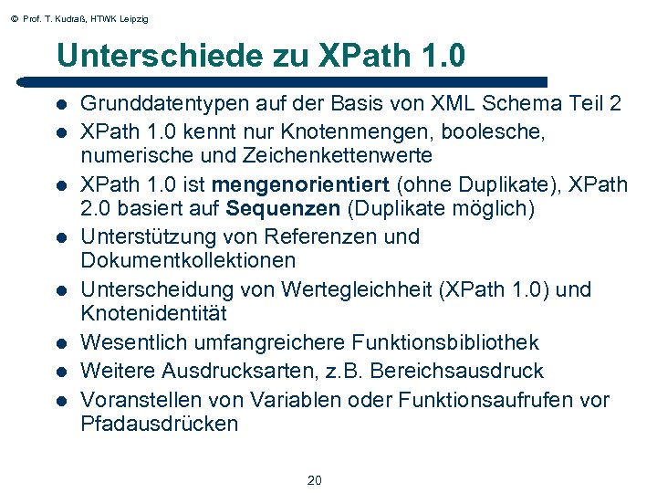 © Prof. T. Kudraß, HTWK Leipzig Unterschiede zu XPath 1. 0 l l l