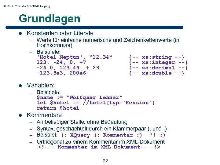 © Prof. T. Kudraß, HTWK Leipzig Grundlagen l Konstanten oder Literale – – l