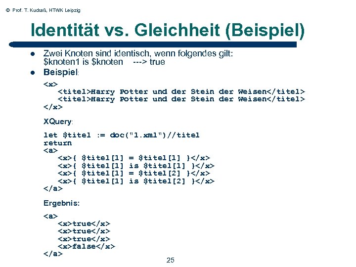 © Prof. T. Kudraß, HTWK Leipzig Identität vs. Gleichheit (Beispiel) l l Zwei Knoten