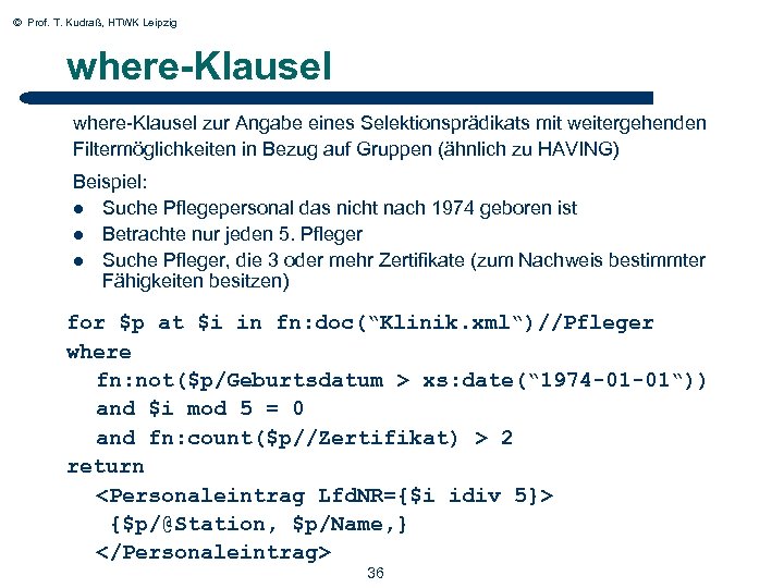 © Prof. T. Kudraß, HTWK Leipzig where-Klausel zur Angabe eines Selektionsprädikats mit weitergehenden Filtermöglichkeiten