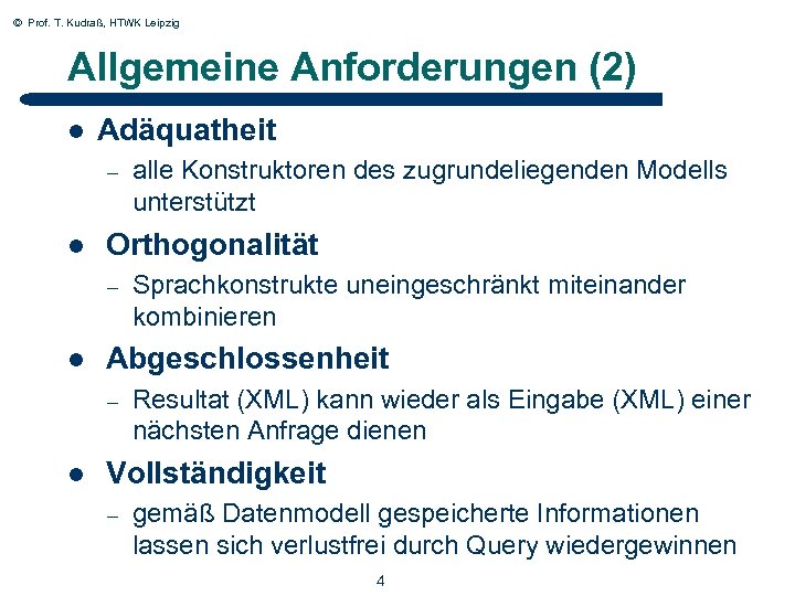 © Prof. T. Kudraß, HTWK Leipzig Allgemeine Anforderungen (2) l Adäquatheit – l Orthogonalität