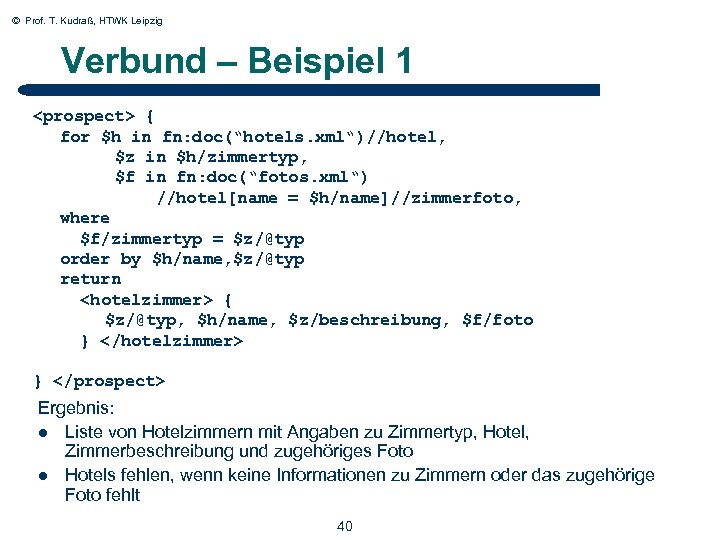 © Prof. T. Kudraß, HTWK Leipzig Verbund – Beispiel 1 <prospect> { for $h