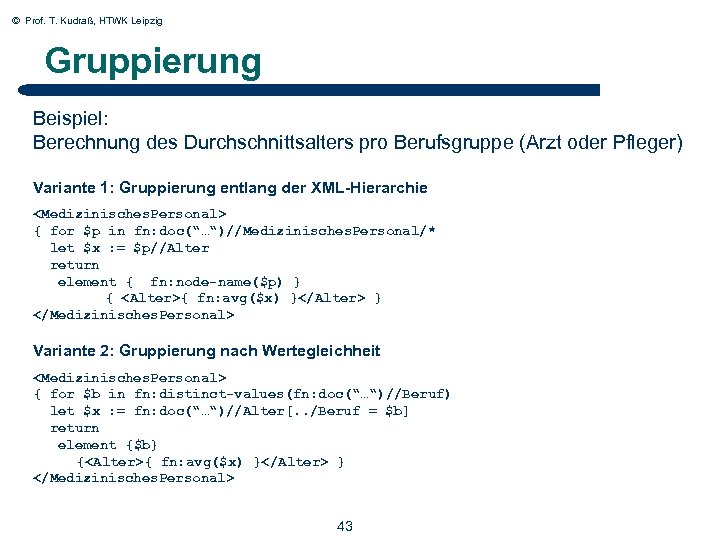 © Prof. T. Kudraß, HTWK Leipzig Gruppierung Beispiel: Berechnung des Durchschnittsalters pro Berufsgruppe (Arzt