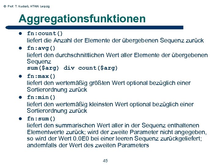 © Prof. T. Kudraß, HTWK Leipzig Aggregationsfunktionen l l l 45 fn: count() liefert
