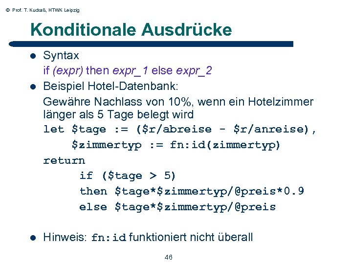© Prof. T. Kudraß, HTWK Leipzig Konditionale Ausdrücke l l l 46 Syntax if