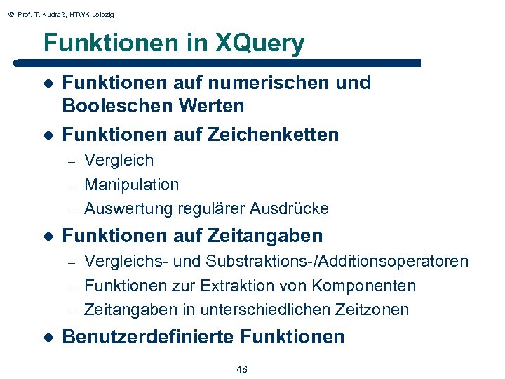 © Prof. T. Kudraß, HTWK Leipzig Funktionen in XQuery l l Funktionen auf numerischen
