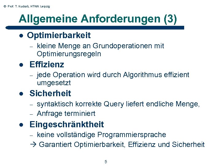 © Prof. T. Kudraß, HTWK Leipzig Allgemeine Anforderungen (3) l Optimierbarkeit – l Effizienz