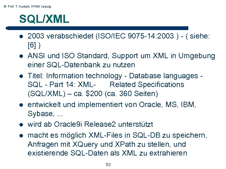 © Prof. T. Kudraß, HTWK Leipzig SQL/XML l l l 50 2003 verabschiedet (ISO/IEC