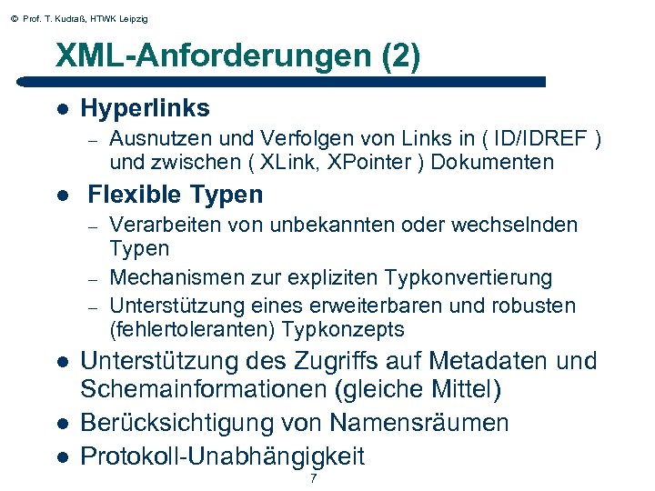 © Prof. T. Kudraß, HTWK Leipzig XML-Anforderungen (2) l Hyperlinks – l Flexible Typen