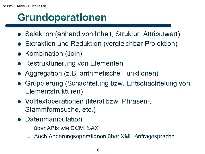 © Prof. T. Kudraß, HTWK Leipzig Grundoperationen l l l l Selektion (anhand von