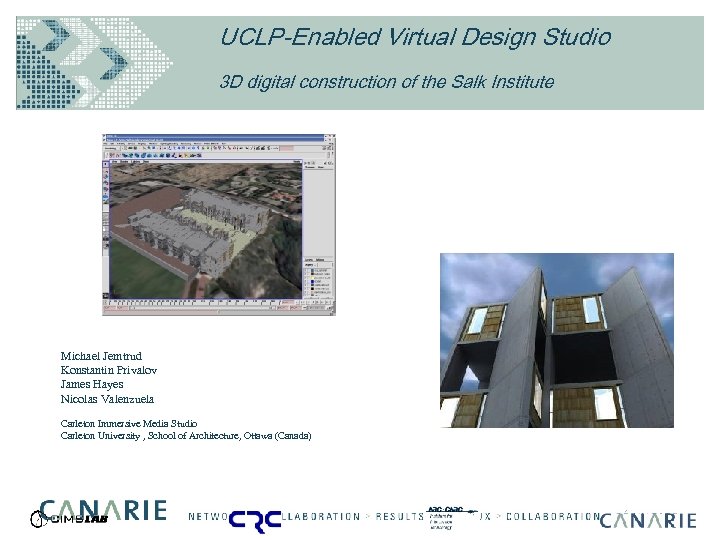 UCLP-Enabled Virtual Design Studio 3 D digital construction of the Salk Institute Michael Jemtrud