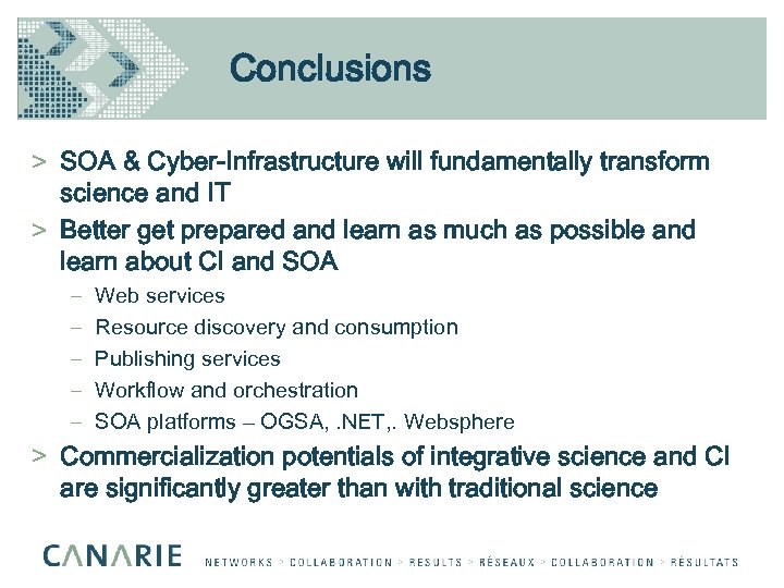 Conclusions > SOA & Cyber-Infrastructure will fundamentally transform science and IT > Better get