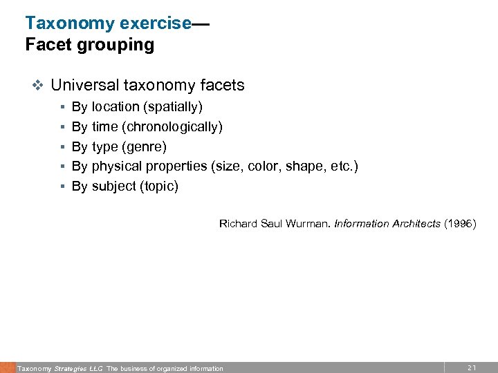 Taxonomy exercise— Facet grouping v Universal taxonomy facets § By location (spatially) § By