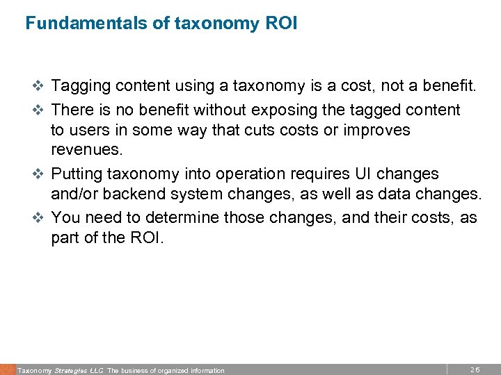 Fundamentals of taxonomy ROI v Tagging content using a taxonomy is a cost, not