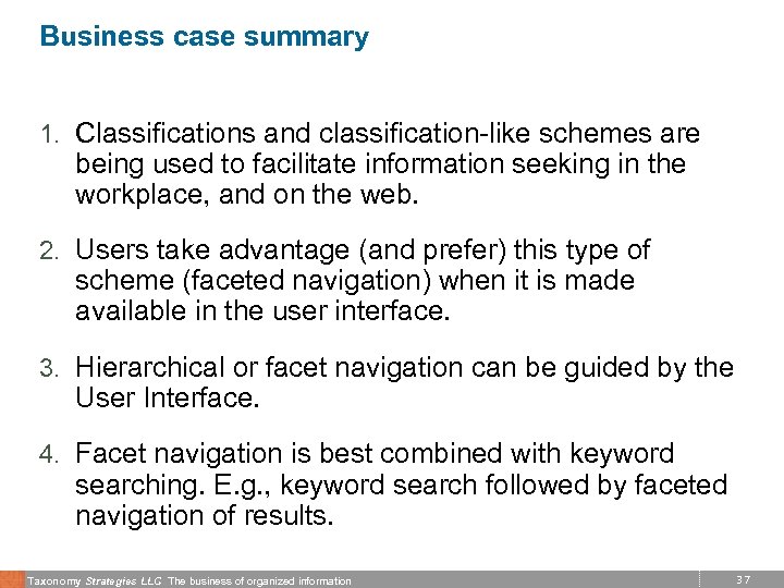Business case summary 1. Classifications and classification-like schemes are being used to facilitate information
