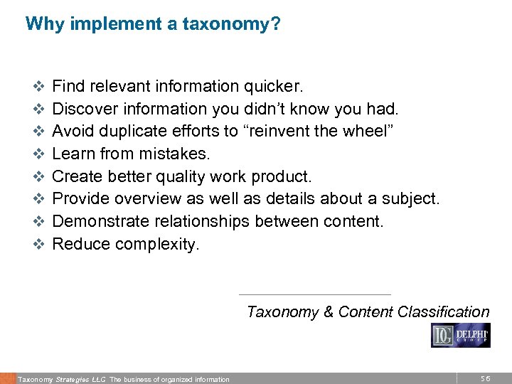 Why implement a taxonomy? v v v v Find relevant information quicker. Discover information