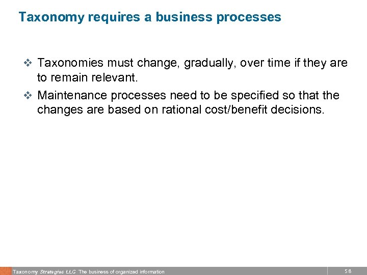 Taxonomy requires a business processes v Taxonomies must change, gradually, over time if they