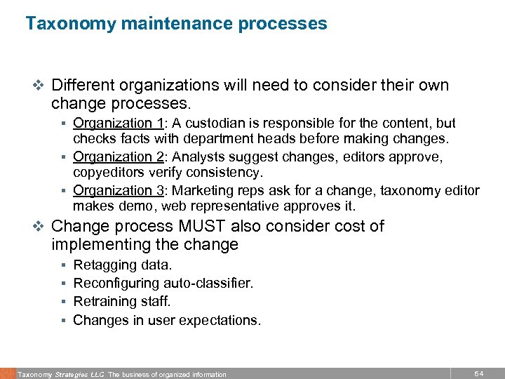 Taxonomy maintenance processes v Different organizations will need to consider their own change processes.