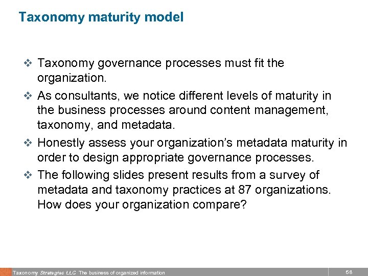Taxonomy maturity model v Taxonomy governance processes must fit the organization. v As consultants,