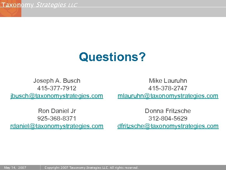 Taxonomy Strategies LLC Questions? Joseph A. Busch 415 -377 -7912 jbusch@taxonomystrategies. com Mike Lauruhn