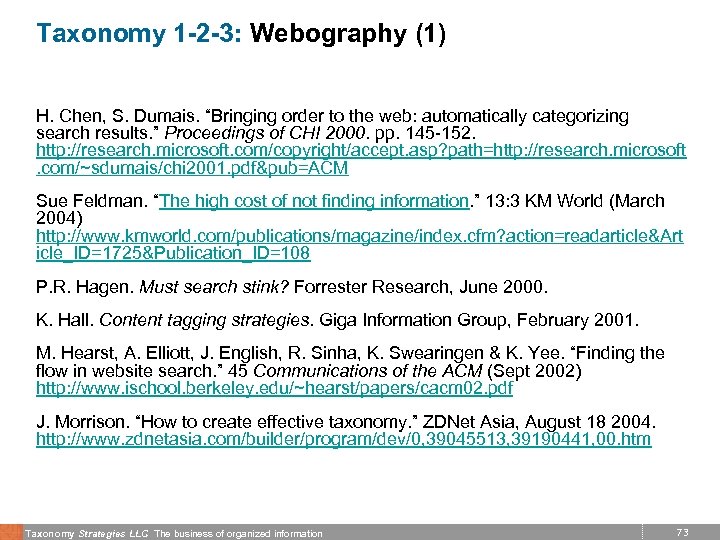 Taxonomy 1 -2 -3: Webography (1) H. Chen, S. Dumais. “Bringing order to the