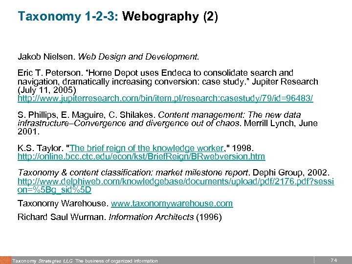 Taxonomy 1 -2 -3: Webography (2) Jakob Nielsen. Web Design and Development. Eric T.