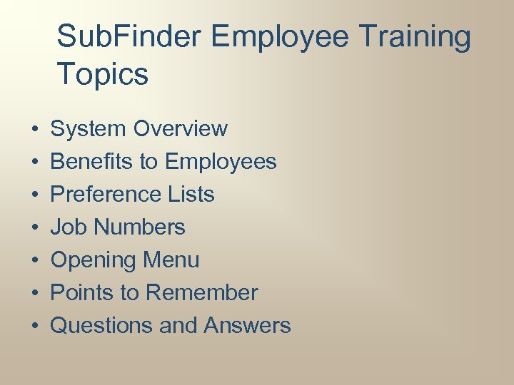 Sub. Finder Employee Training Topics • • System Overview Benefits to Employees Preference Lists