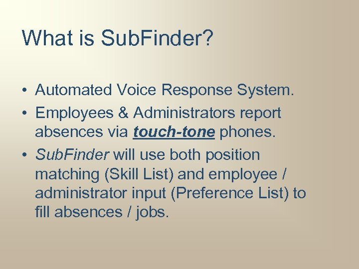 What is Sub. Finder? • Automated Voice Response System. • Employees & Administrators report