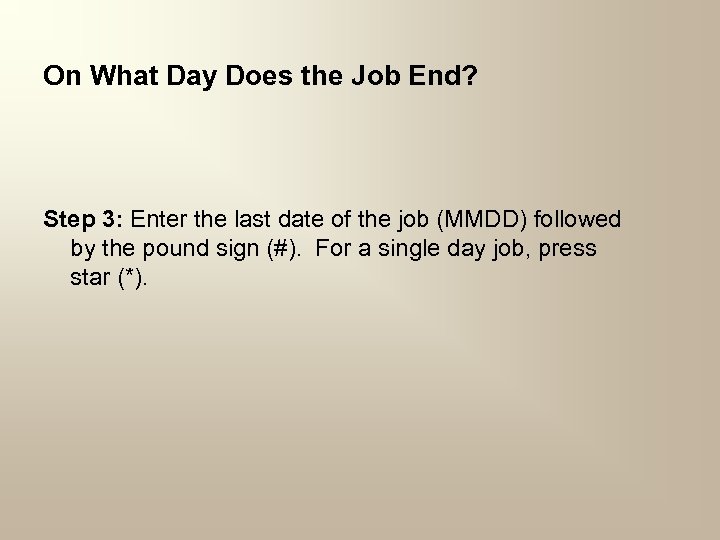 On What Day Does the Job End? Step 3: Enter the last date of