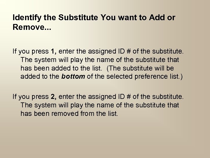 Identify the Substitute You want to Add or Remove. . . If you press