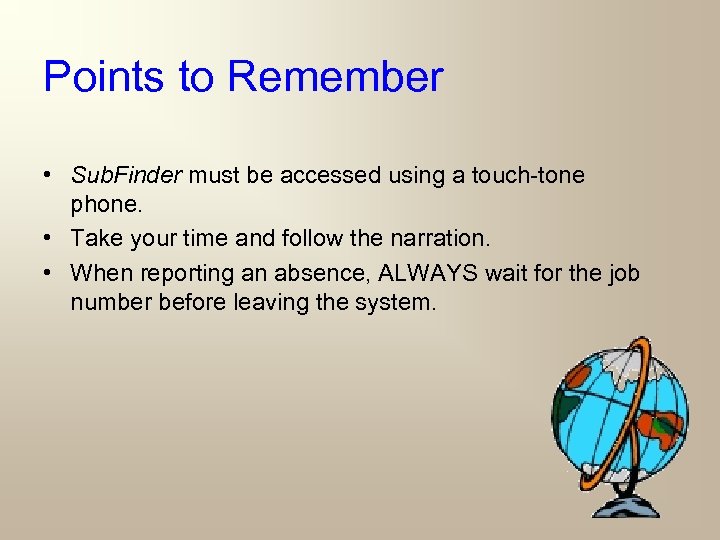 Points to Remember • Sub. Finder must be accessed using a touch-tone phone. •