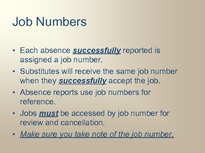 Job Numbers • Each absence successfully reported is assigned a job number. • Substitutes