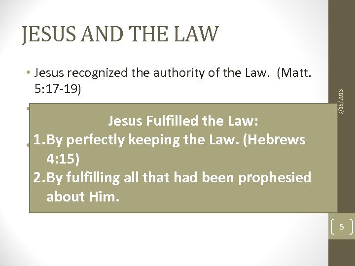  • Jesus recognized the authority of the Law. (Matt. 5: 17 -19) •