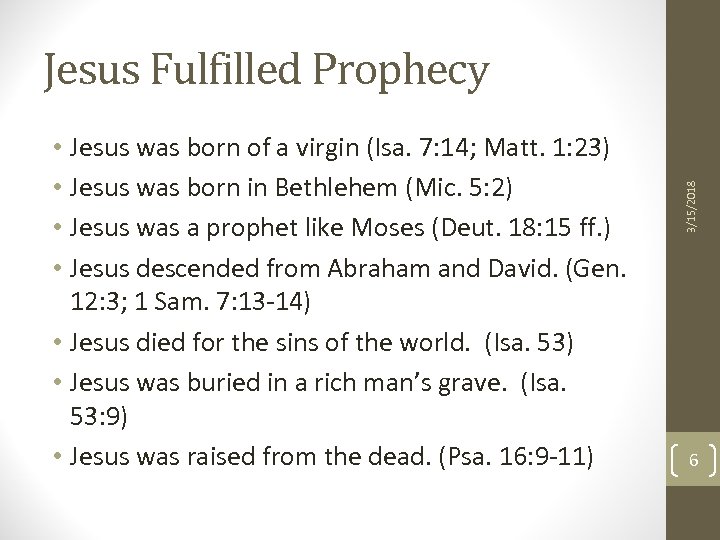  • Jesus was born of a virgin (Isa. 7: 14; Matt. 1: 23)