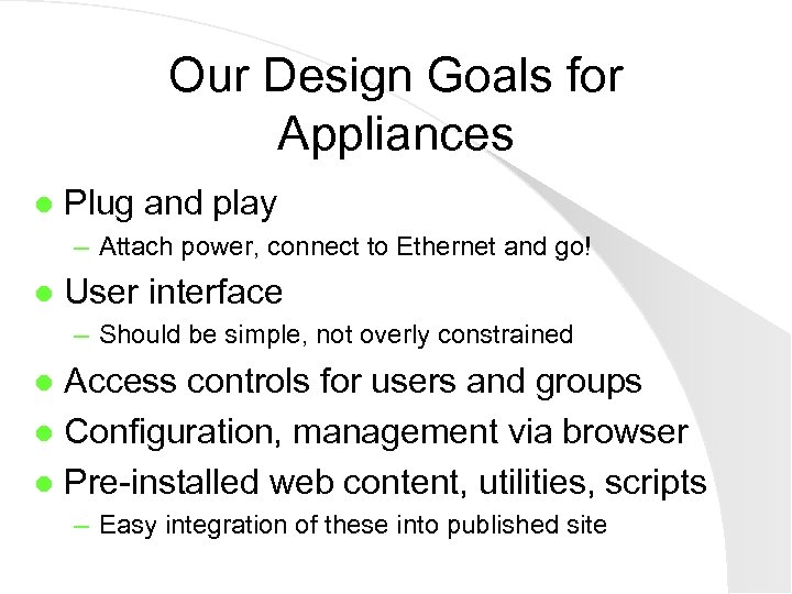 Our Design Goals for Appliances l Plug and play – Attach power, connect to