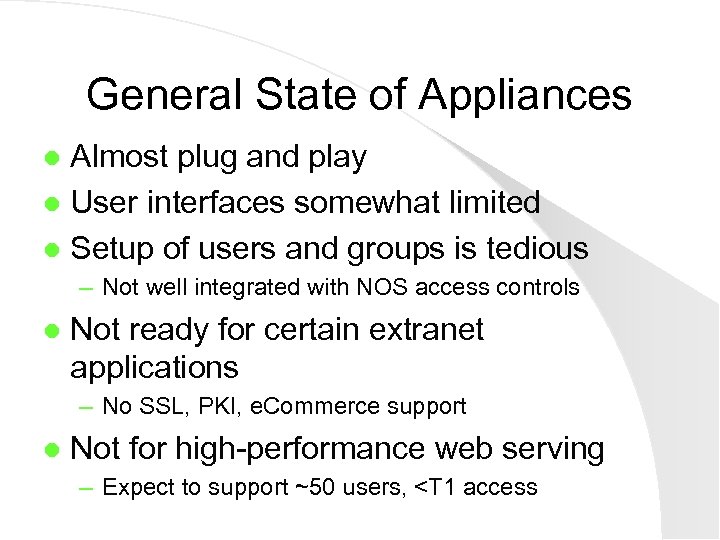 General State of Appliances Almost plug and play l User interfaces somewhat limited l