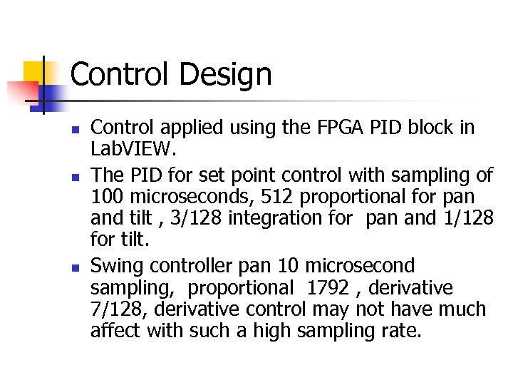 Control Design n Control applied using the FPGA PID block in Lab. VIEW. The