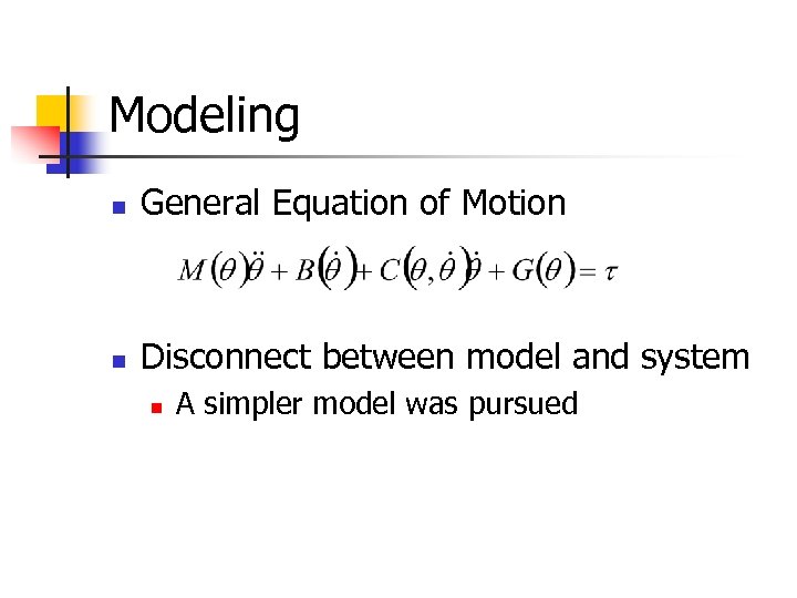 Modeling n General Equation of Motion n Disconnect between model and system n A