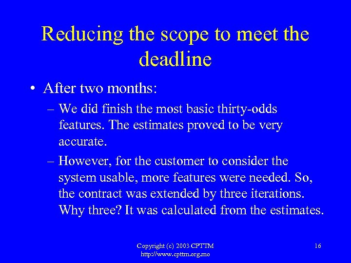 Reducing the scope to meet the deadline • After two months: – We did