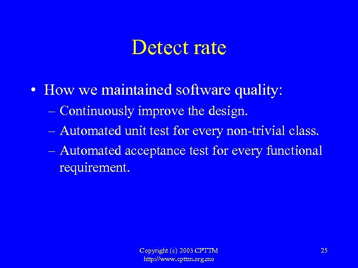 Detect rate • How we maintained software quality: – Continuously improve the design. –