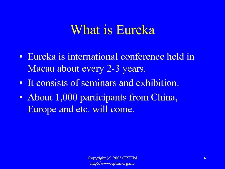 What is Eureka • Eureka is international conference held in Macau about every 2